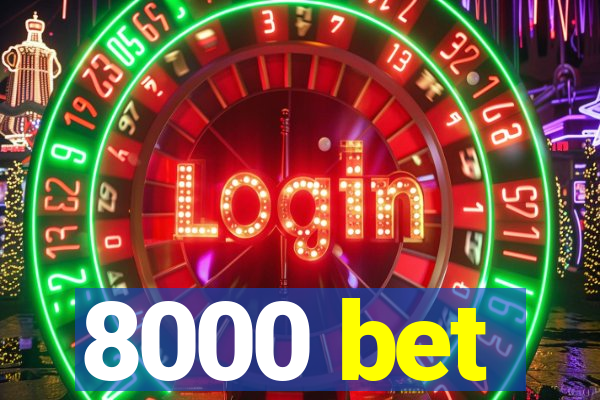 8000 bet